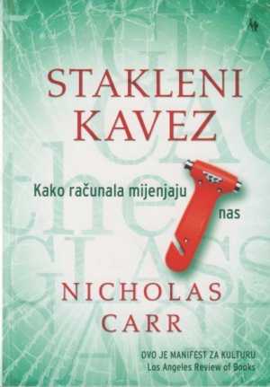 STAKLENI KAVEZ - KAKO RAČUNALA MIJENJAJU NAS