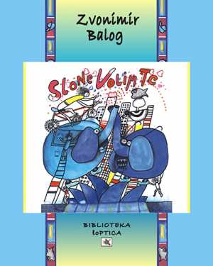 SLONE, VOLIM TE