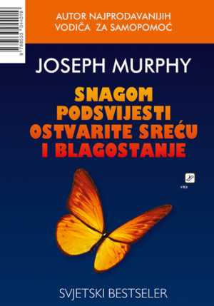 SNAGOM PODSVIJESTI OSTVARITE SREĆU I BLAGOSTANJE