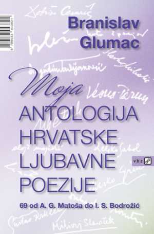 MOJA ANTOLOGIJA HRVATSKE LJUBAVNE POEZIJE