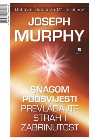 SNAGOM PODSVIJESTI PREVLADAJTE STRAH I ZABRINUTOST