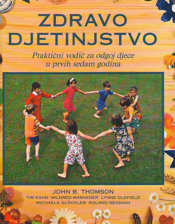ZDRAVO DJETINJSTVO (Praktični priručnik za odgoj djece u prvih sedam godina)
