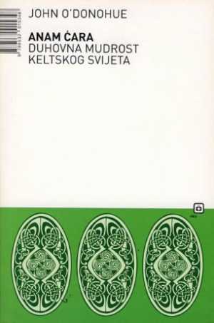 ANAM CARA - DUHOVNA MUDROST KELTSKOG SVIJETA
