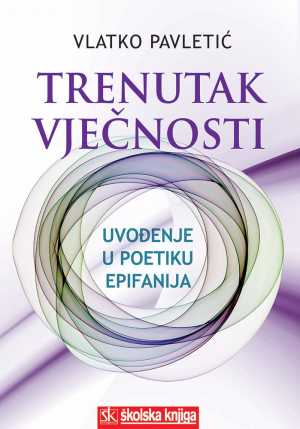 TRENUTAK VJEČNOSTI - UVOĐENJE U POETIKU EPIFANIJA