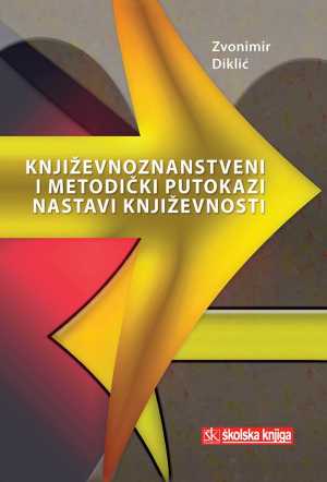 KNJIŽEVNOZNANSTVENI I METODIČKI PUTOKAZI NASTAVI KNJIŽEVNOSTI
