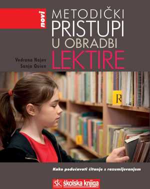 NOVI METODIČKI PRISTUPI U OBRADI LEKTIRE - KAKO PODUČAVATI ČITANJE S RAZUMIJEVANJEM