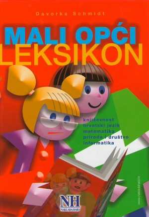 MALI OPĆI LEKSIKON - Književnost, matema., hrvatski jez., priroda i društvo, informatika