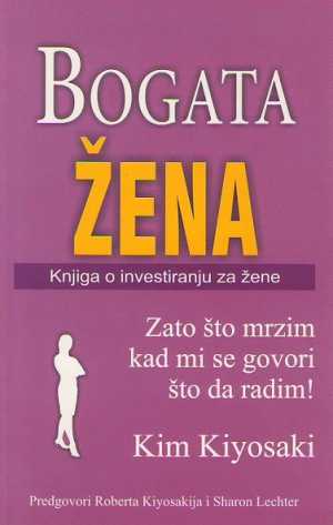 BOGATA ŽENA - KNJIGA O INVESTIRANJU ZA ŽENE