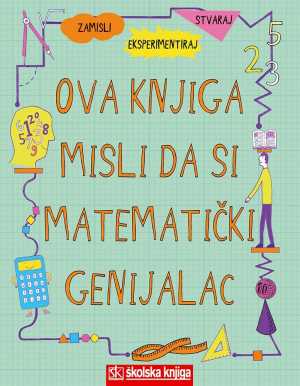 OVA KNJIGA MISLI DA SI MATEMATIČKI GENIJALAC