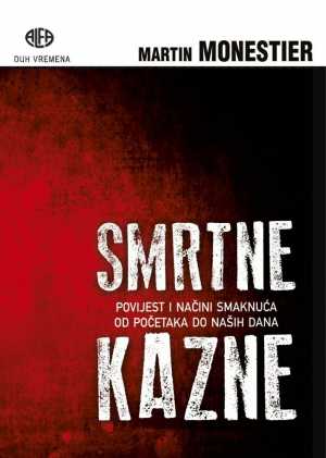 SMRTNE KAZNE - POVIJEST I NAČINI SMAKNUĆA OD POČETAKA DO NAŠIH DANA