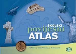 ŠKOLSKI POVIJESNI ATLAS - ZA OSNOVNU I SREDNJU ŠKOLU