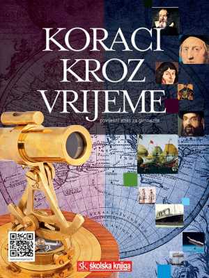 KORACI KROZ VRIJEME - POVIJESNI ATLAS ZA GIMNAZIJE