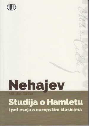 STUDIJA O HAMLETU I PET ESEJA O EUROPSKIM KLASICIMA