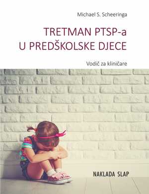 TRETMAN PTSP-A U PREDŠKOLSKE DJECE - VODIČ ZA KLINIČARE