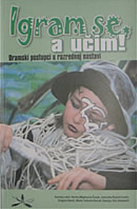 IGRAM SE, A UČIM! - DRAMSKI POSTUPCI U RAZREDNOJ NASTAVI
