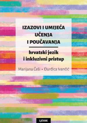 IZAZOVI I UMIJEĆA UČENJA I POUČAVANJA - HRVATSKI JEZIK I INKLUZIVNI PRISTUP