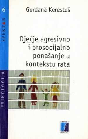 DJEČJE AGRESIVNO I PROSOCIJALNO PONAŠANJE U KONTEKSTU RATA