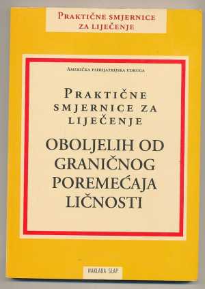 PRAKTIČNE SMJERNICE ZA LIJEČENJE OBOLJELIH OD GRANIČNOG POREMEĆAJA LIČNOSTI