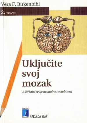 UKLJUČITE SVOJ MOZAK - ISKORISTITE SVOJE MENTALNE SPOSOBNOSTI