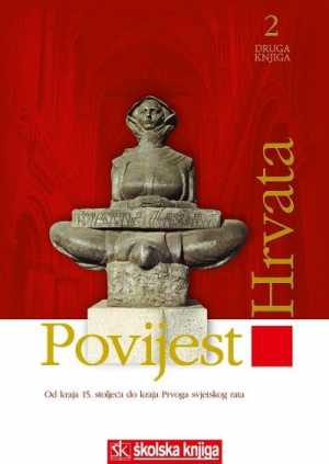 POVIJEST HRVATA - OD KRAJA 15. STOLJEĆA DO KRAJA PRVOGA SVJETSKOG RATA - 2. KNJIGA