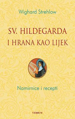 SVETA HILDEGARDA I HRANA KAO LIJEK