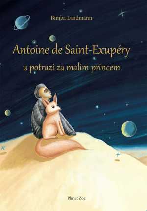 ANTOINE DE SAINT-EXUPERY U POTRAZI ZA MALIM PRINCEM